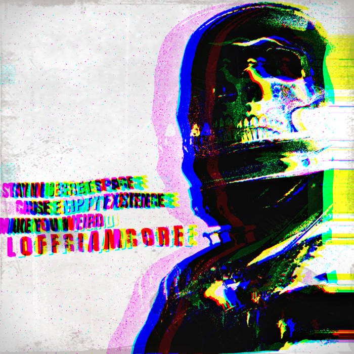 loffciamcore---stay-in-secret-space-cause-empty-existence-make-you-weird cover